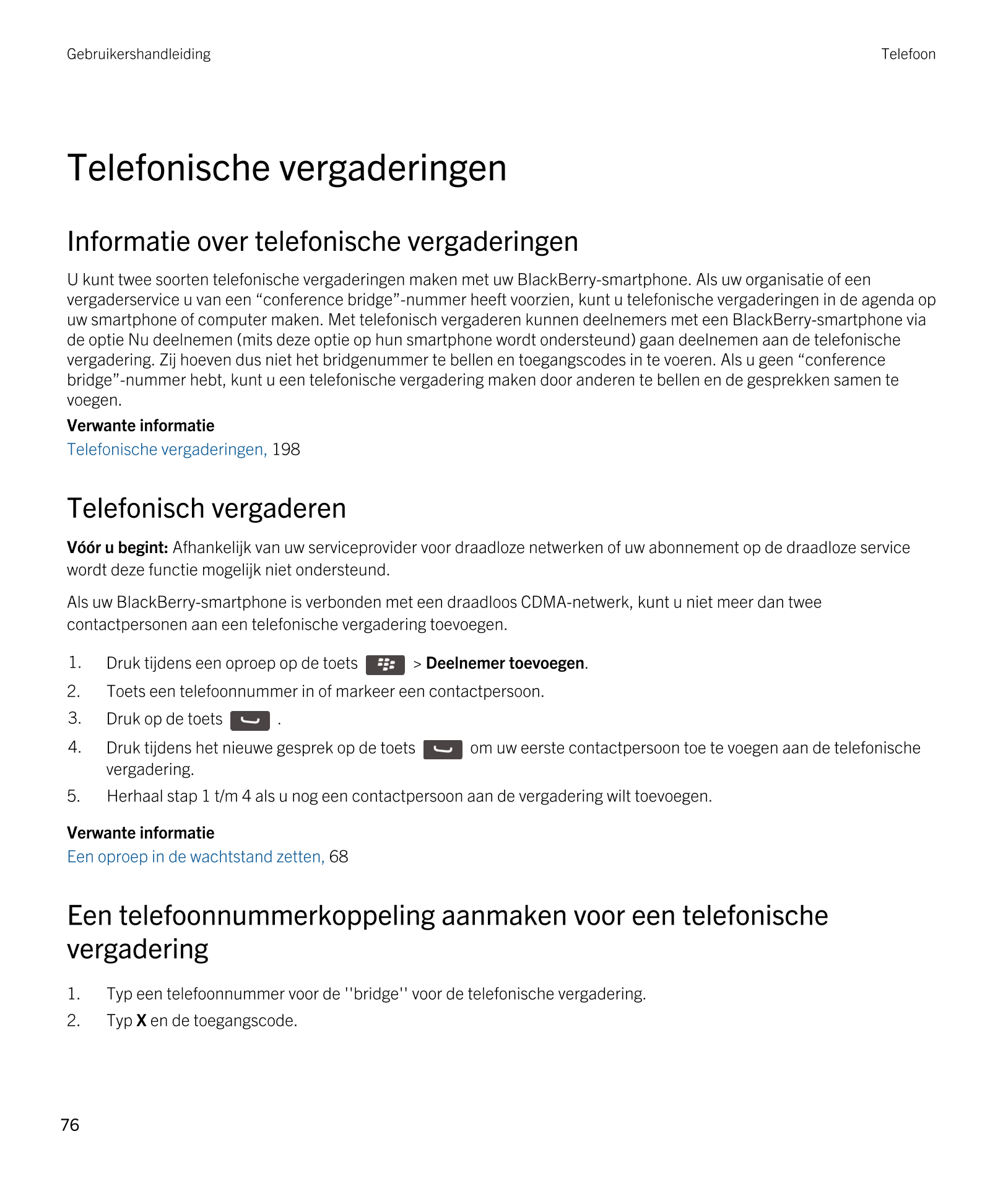 Gebruikershandleiding Telefoon
Telefonische vergaderingen
Informatie over telefonische vergaderingen
U kunt twee soorten telefon