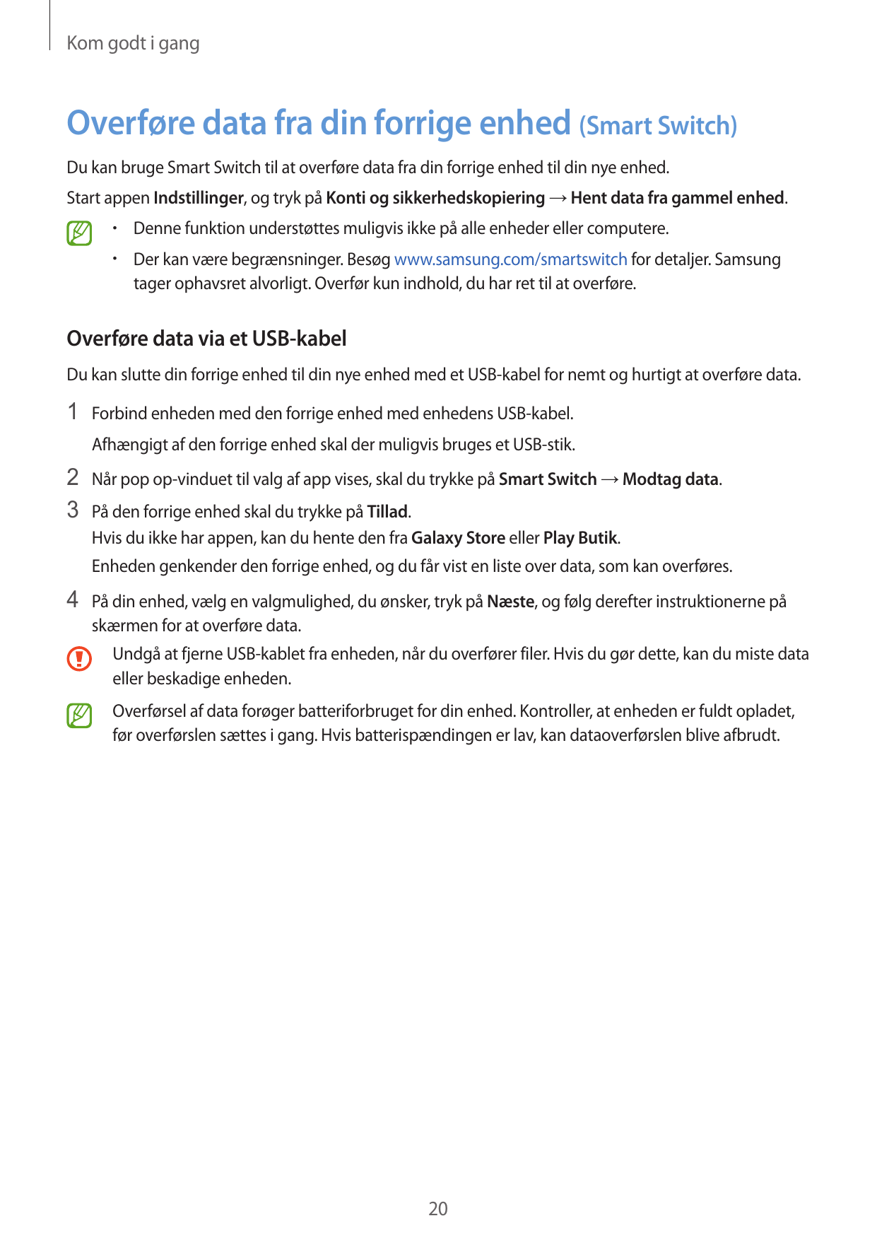 Kom godt i gangOverføre data fra din forrige enhed (Smart Switch)Du kan bruge Smart Switch til at overføre data fra din forrige 