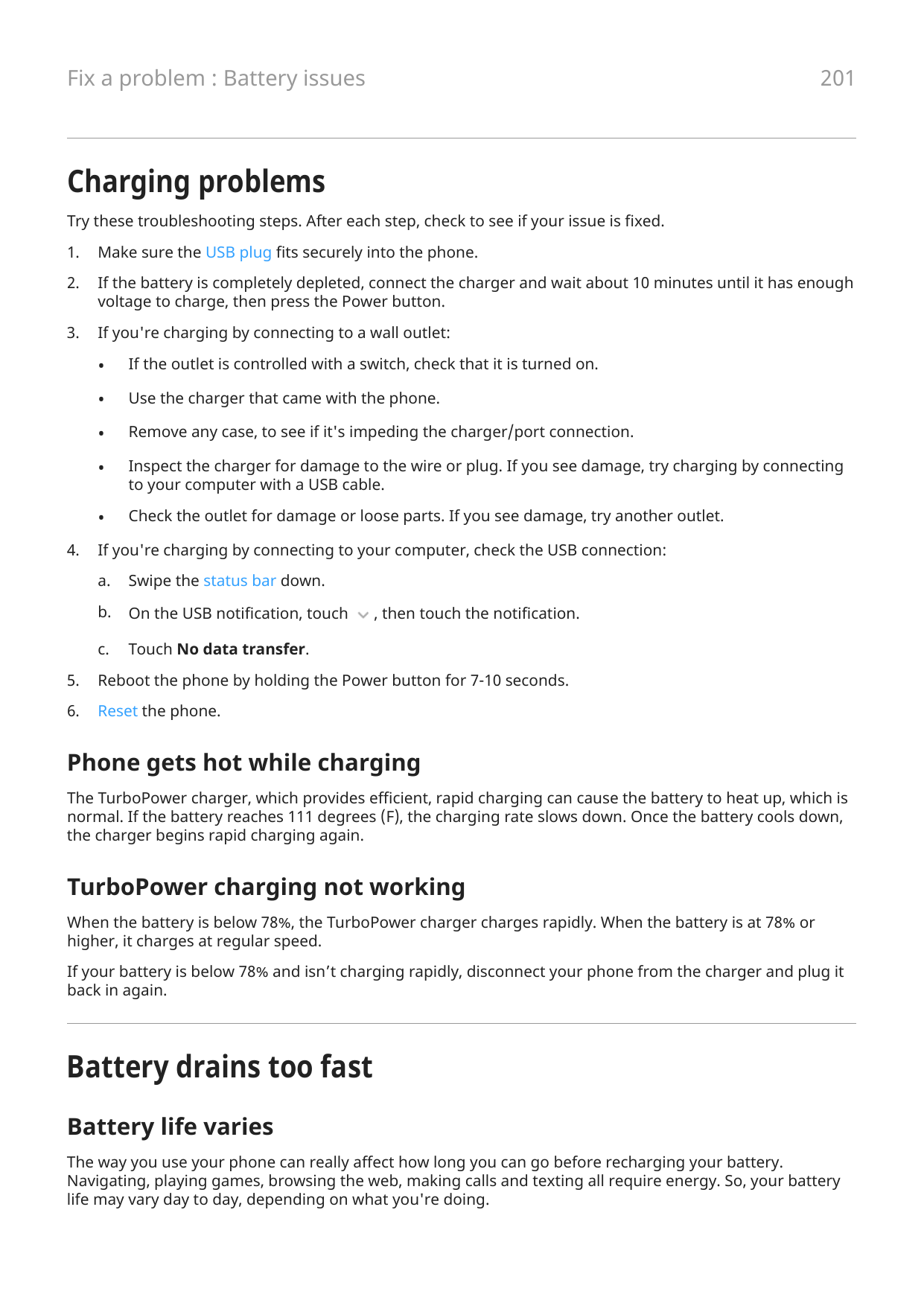 201Fix a problem : Battery issuesCharging problemsTry these troubleshooting steps. After each step, check to see if your issue i