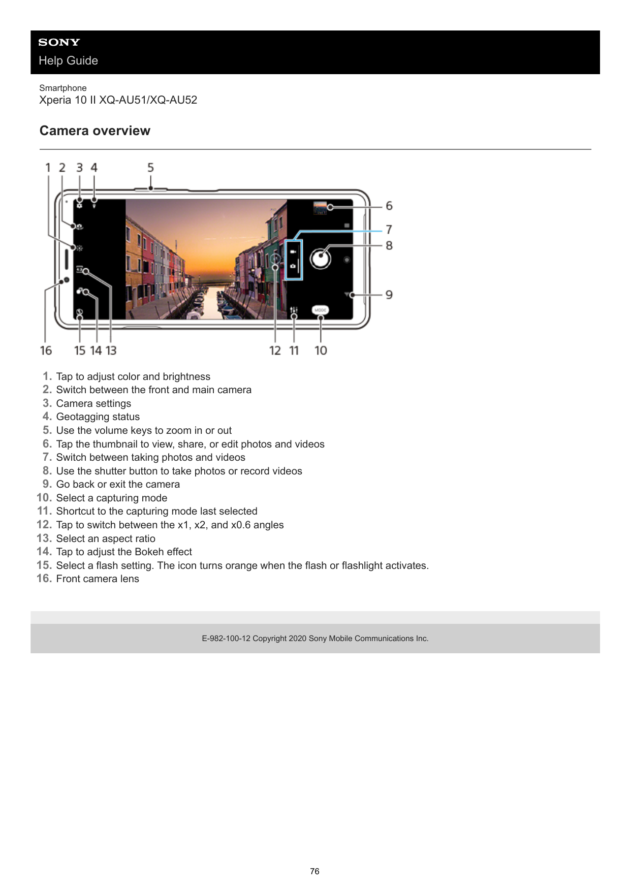 Help GuideSmartphoneXperia 10 II XQ-AU51/XQ-AU52Camera overview1.2.3.4.5.6.7.8.9.10.11.12.13.14.15.16.Tap to adjust color and br