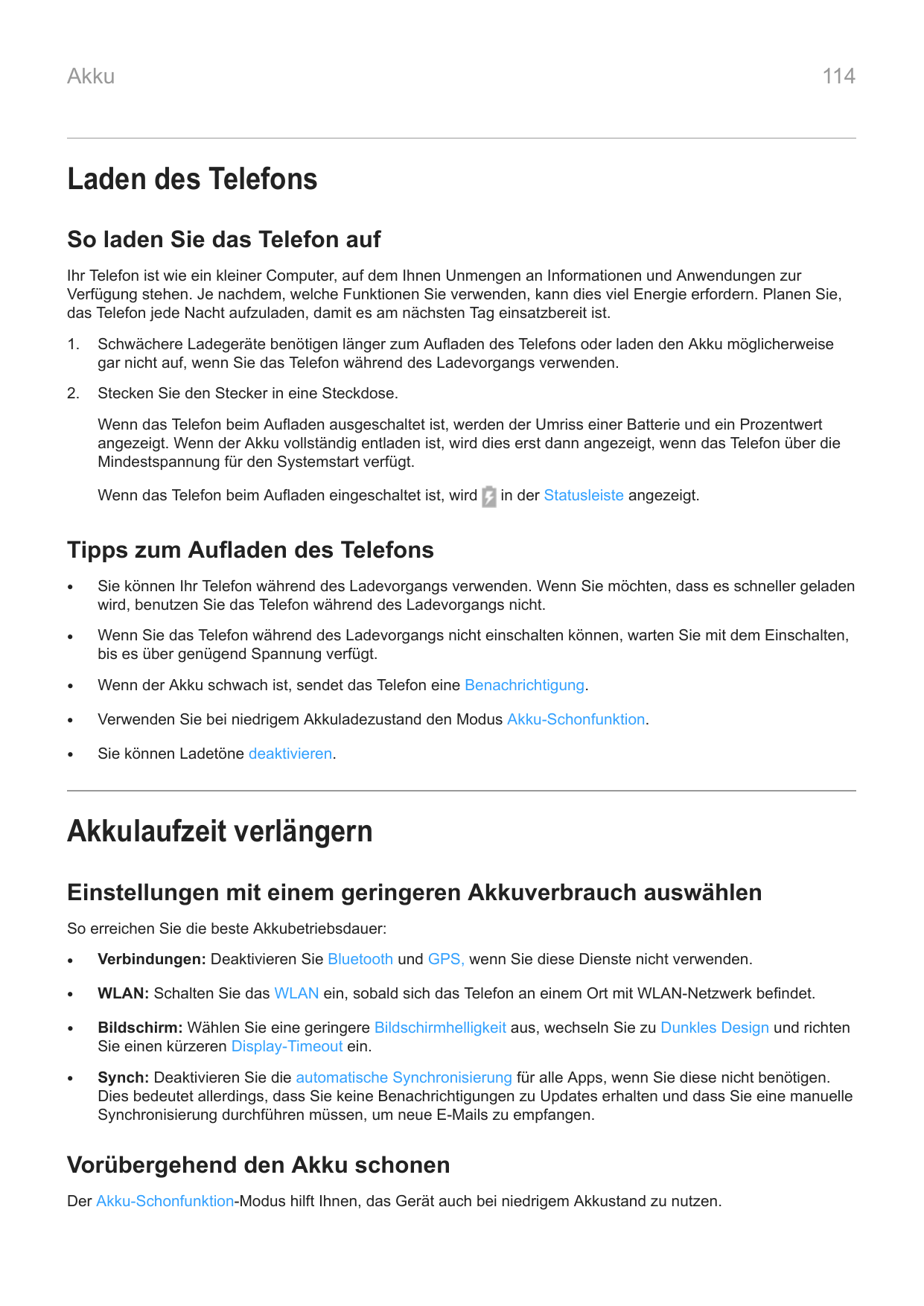 114AkkuLaden des TelefonsSo laden Sie das Telefon aufIhr Telefon ist wie ein kleiner Computer, auf dem Ihnen Unmengen an Informa