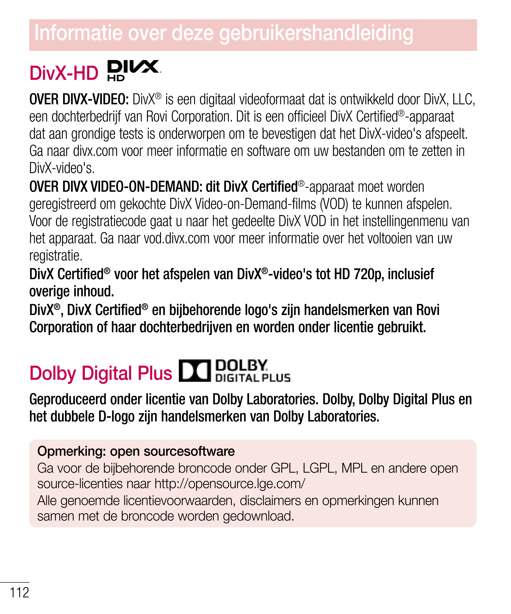 Informatie over deze gebruikershandleiding
DivX-HD 
OVER DIVX-VIDEO: DivX® is een digitaal videoformaat dat is ontwikkeld door D