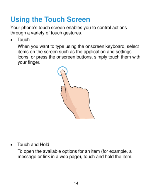 Using the Touch ScreenYour phone‟s touch screen enables you to control actionsthrough a variety of touch gestures. TouchWhen yo
