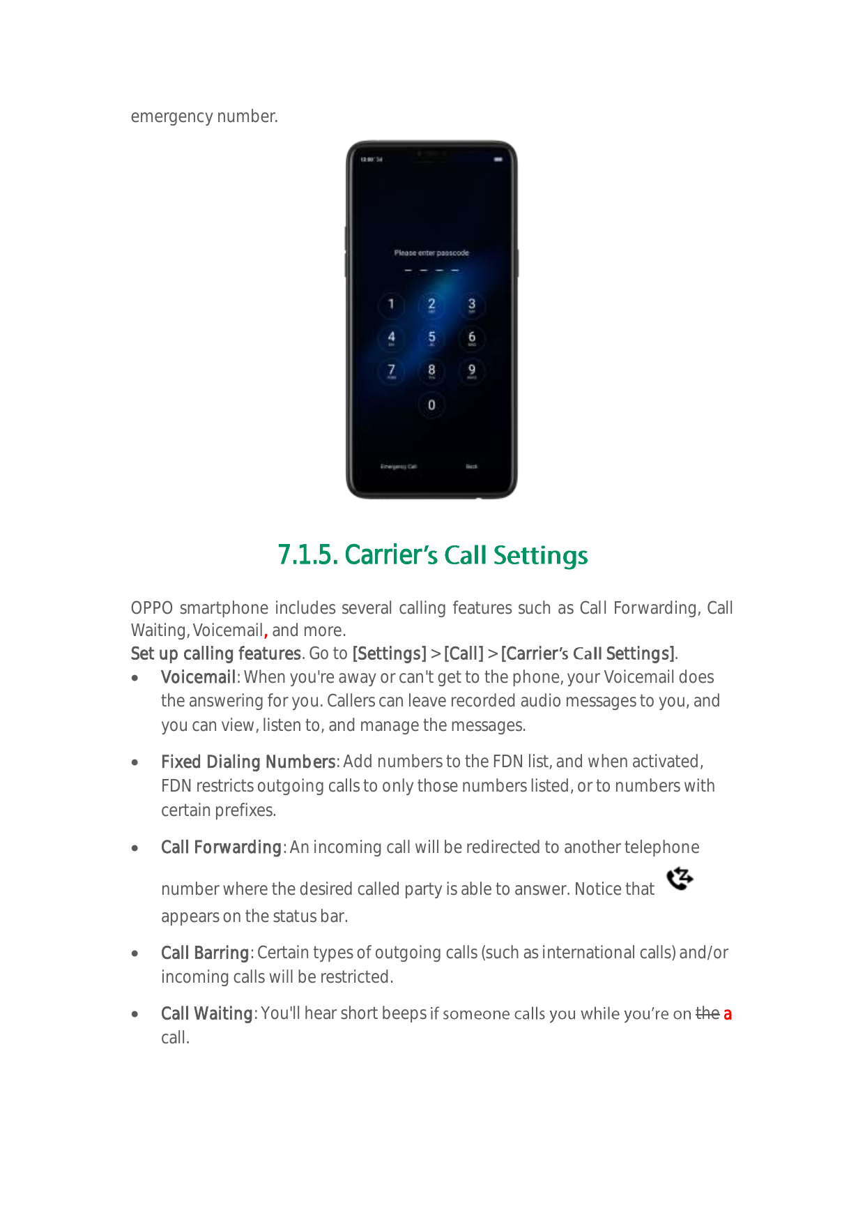 emergency number.7.1.5. CarrierOPPO smartphone includes several calling features such as Call Forwarding, CallWaiting, Voicemail