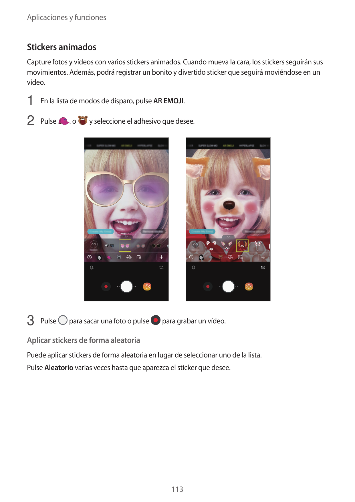Aplicaciones y funcionesStickers animadosCapture fotos y vídeos con varios stickers animados. Cuando mueva la cara, los stickers
