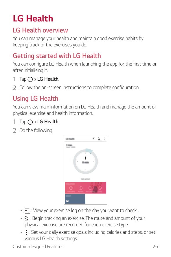 LG HealthLG Health overviewYou can manage your health and maintain good exercise habits bykeeping track of the exercises you do.