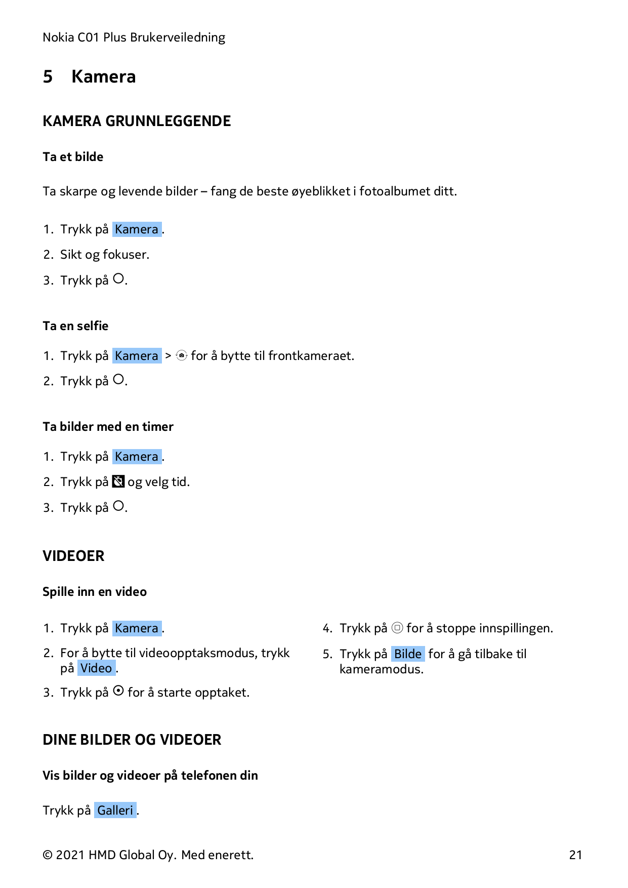 Nokia C01 Plus Brukerveiledning5KameraKAMERA GRUNNLEGGENDETa et bildeTa skarpe og levende bilder – fang de beste øyeblikket i fo