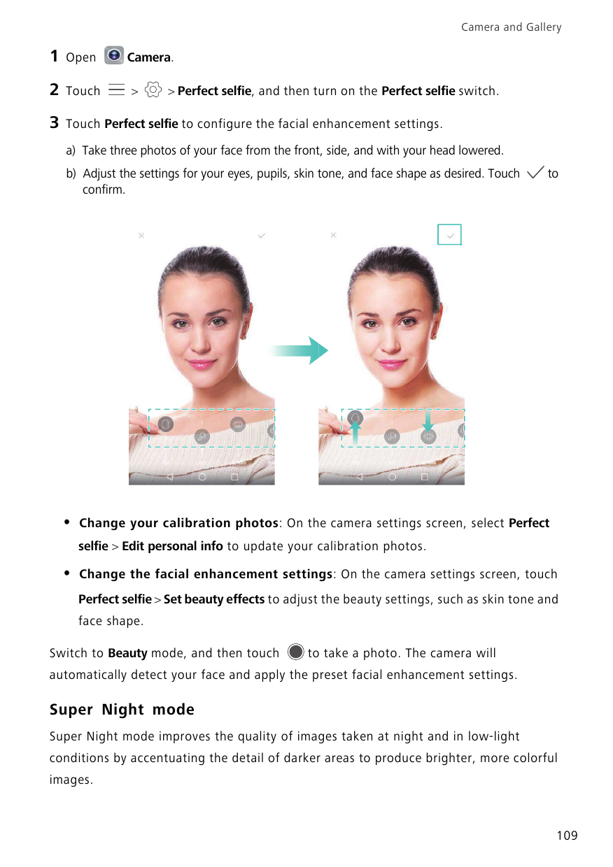 Camera and Gallery1Open2Touch3Touch Perfect selfie to configure the facial enhancement settings.Camera.>> Perfect selfie, and th
