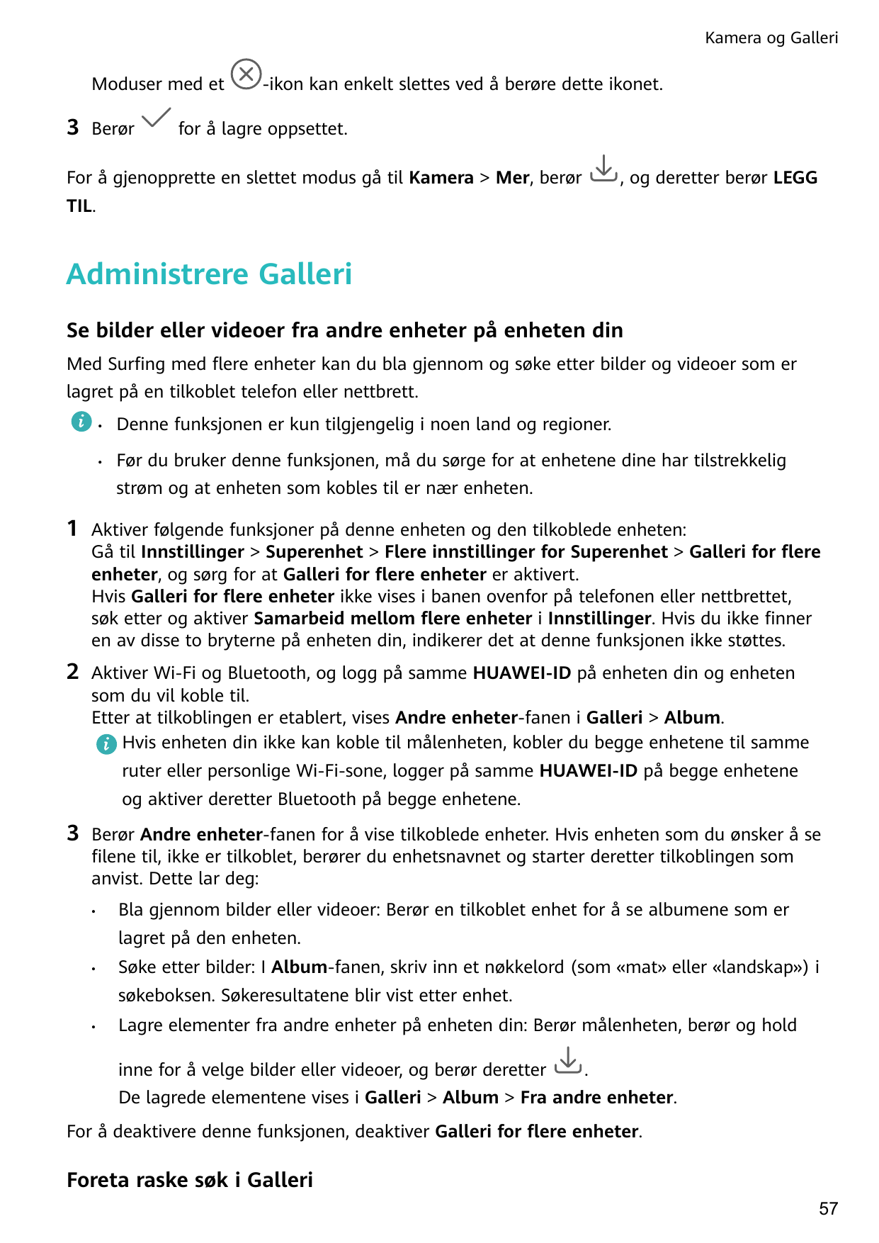 Kamera og GalleriModuser med et3Berør-ikon kan enkelt slettes ved å berøre dette ikonet.for å lagre oppsettet.For å gjenopprette