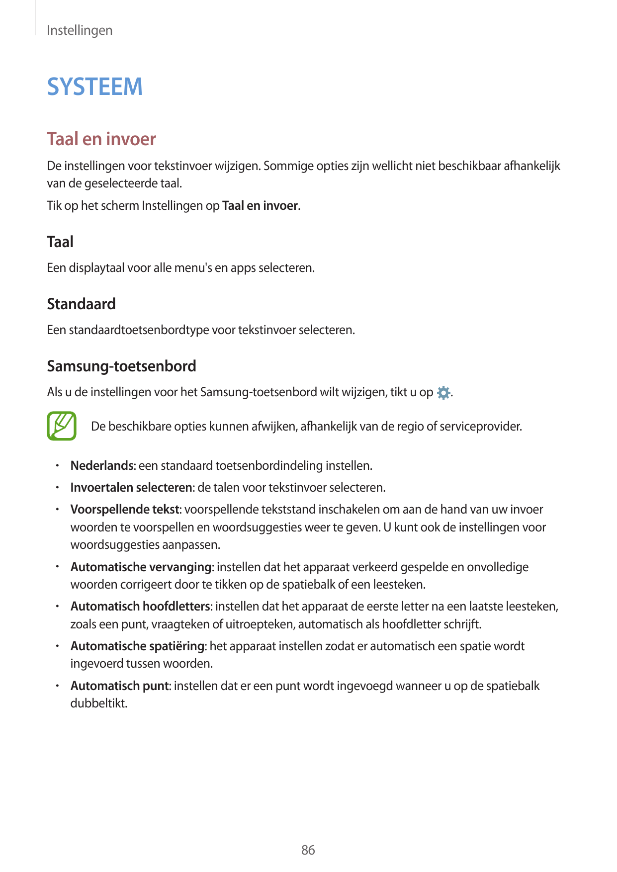 InstellingenSYSTEEMTaal en invoerDe instellingen voor tekstinvoer wijzigen. Sommige opties zijn wellicht niet beschikbaar afhank