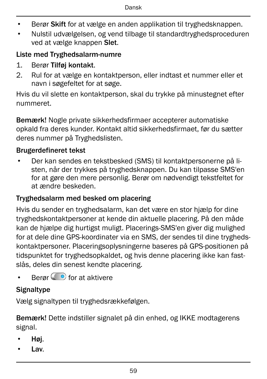 Dansk••Berør Skift for at vælge en anden applikation til tryghedsknappen.Nulstil udvælgelsen, og vend tilbage til standardtryghe