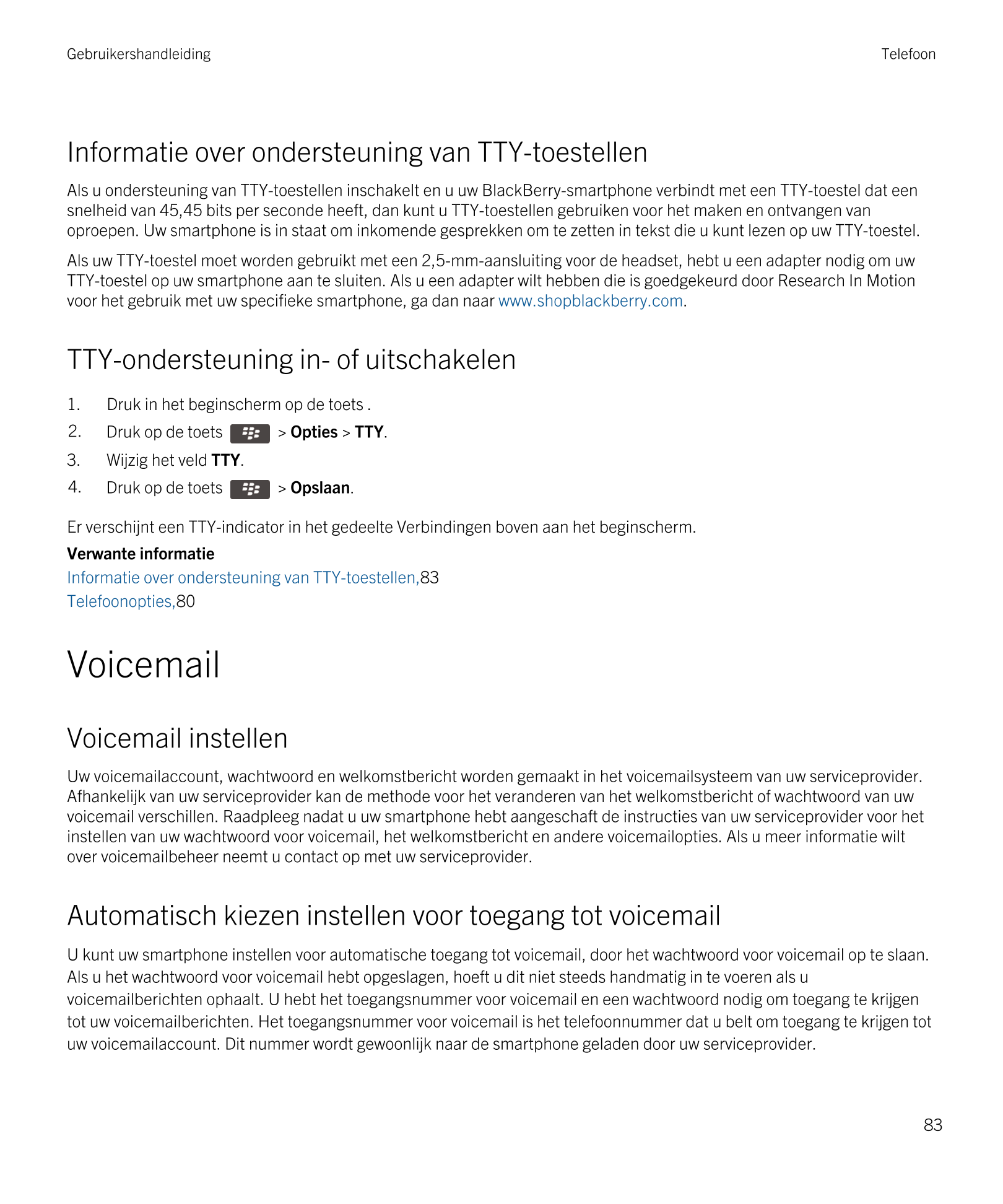 Gebruikershandleiding Telefoon
Informatie over ondersteuning van TTY-toestellen
Als u ondersteuning van TTY-toestellen inschakel