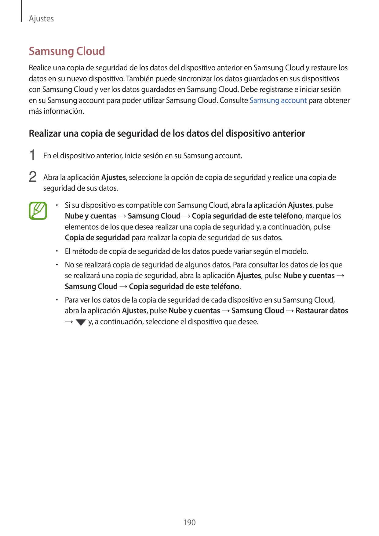 AjustesSamsung CloudRealice una copia de seguridad de los datos del dispositivo anterior en Samsung Cloud y restaure losdatos en