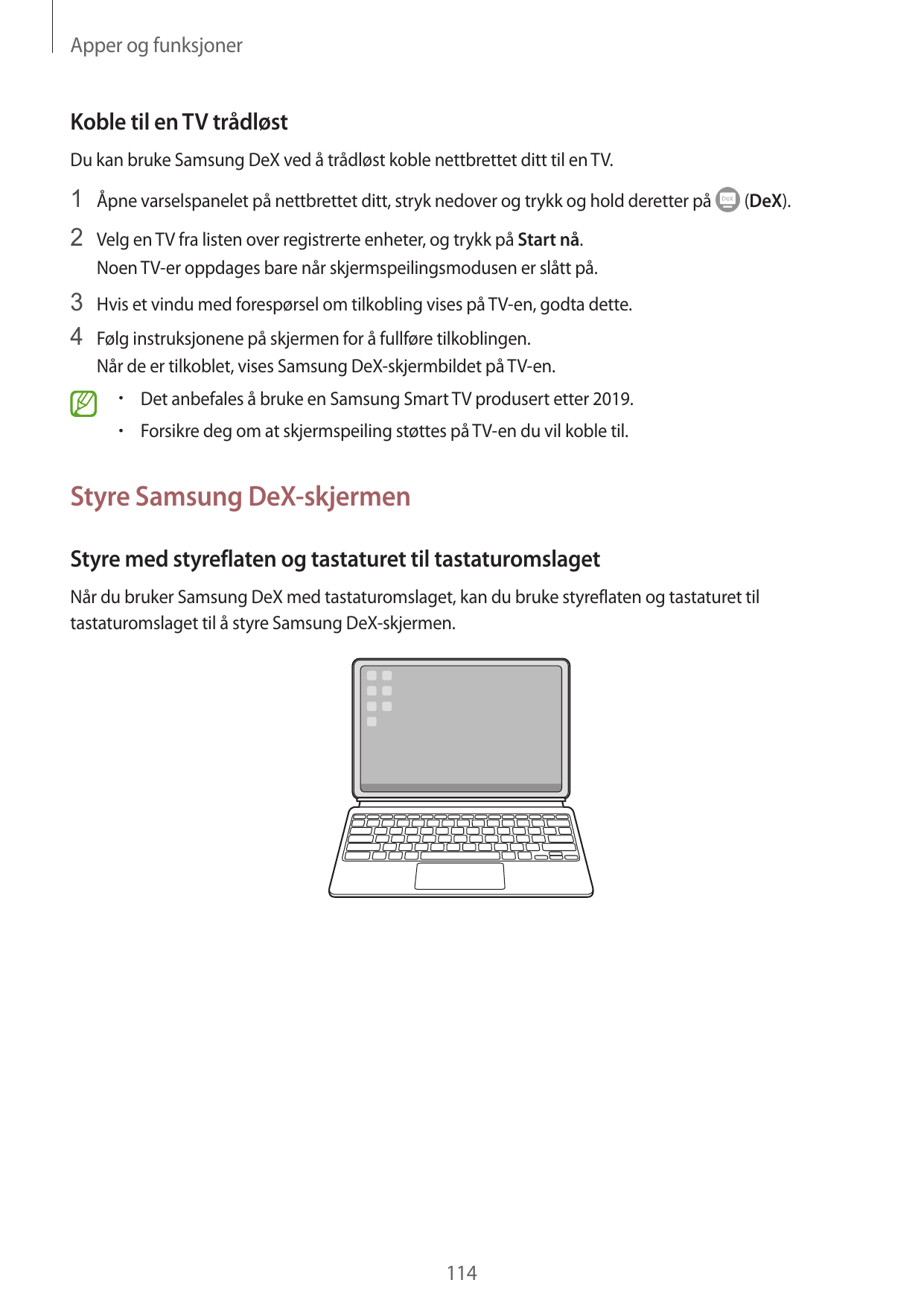 Apper og funksjonerKoble til en TV trådløstDu kan bruke Samsung DeX ved å trådløst koble nettbrettet ditt til en TV.1 Åpne varse