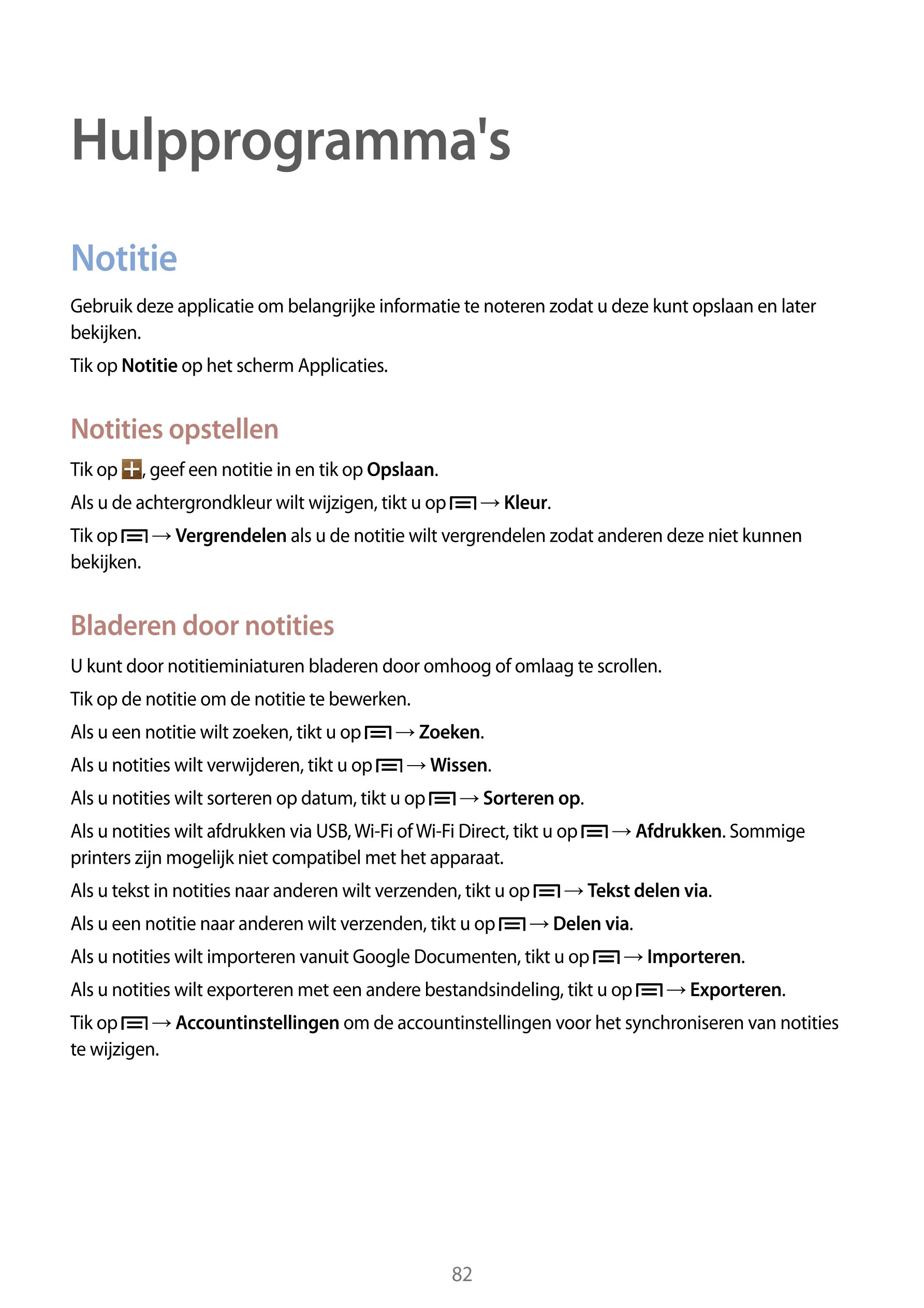 Hulpprogramma's
Notitie
Gebruik deze applicatie om belangrijke informatie te noteren zodat u deze kunt opslaan en later 
bekijke