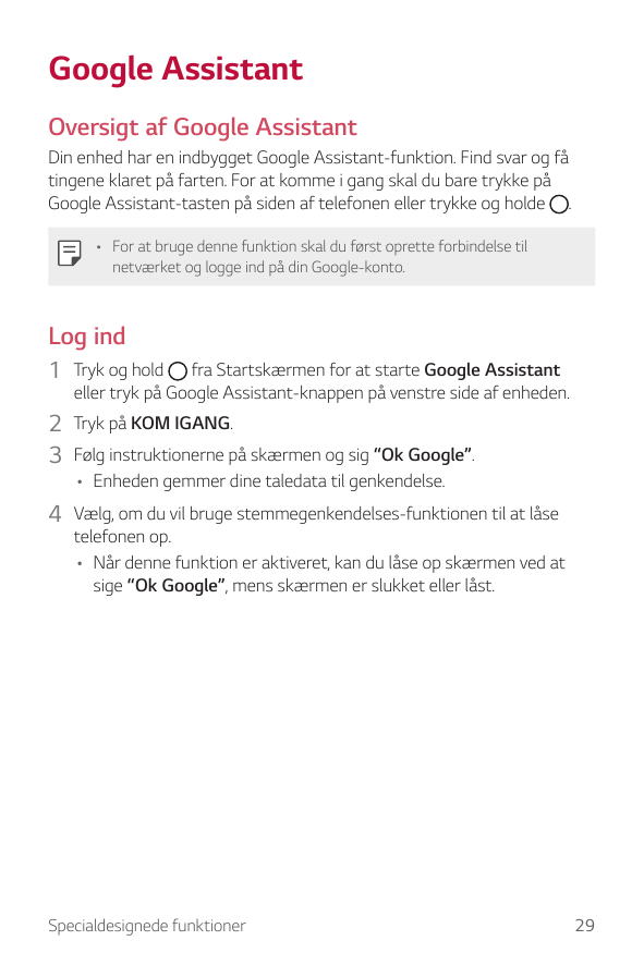 Google AssistantOversigt af Google AssistantDin enhed har en indbygget Google Assistant-funktion. Find svar og fåtingene klaret 