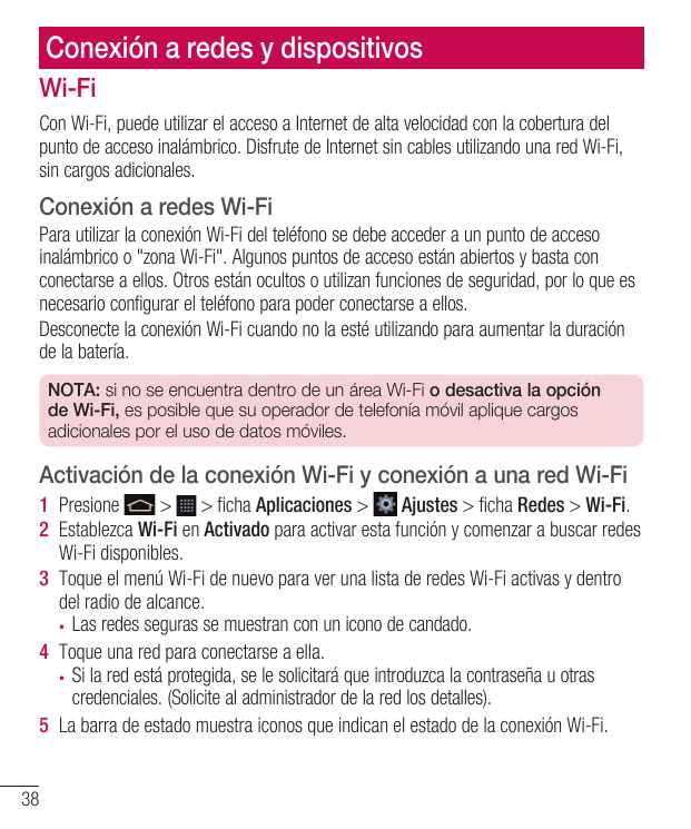 Conexión a redes y dispositivosWi-FiCon Wi-Fi, puede utilizar el acceso a Internet de alta velocidad con la cobertura delpunto d