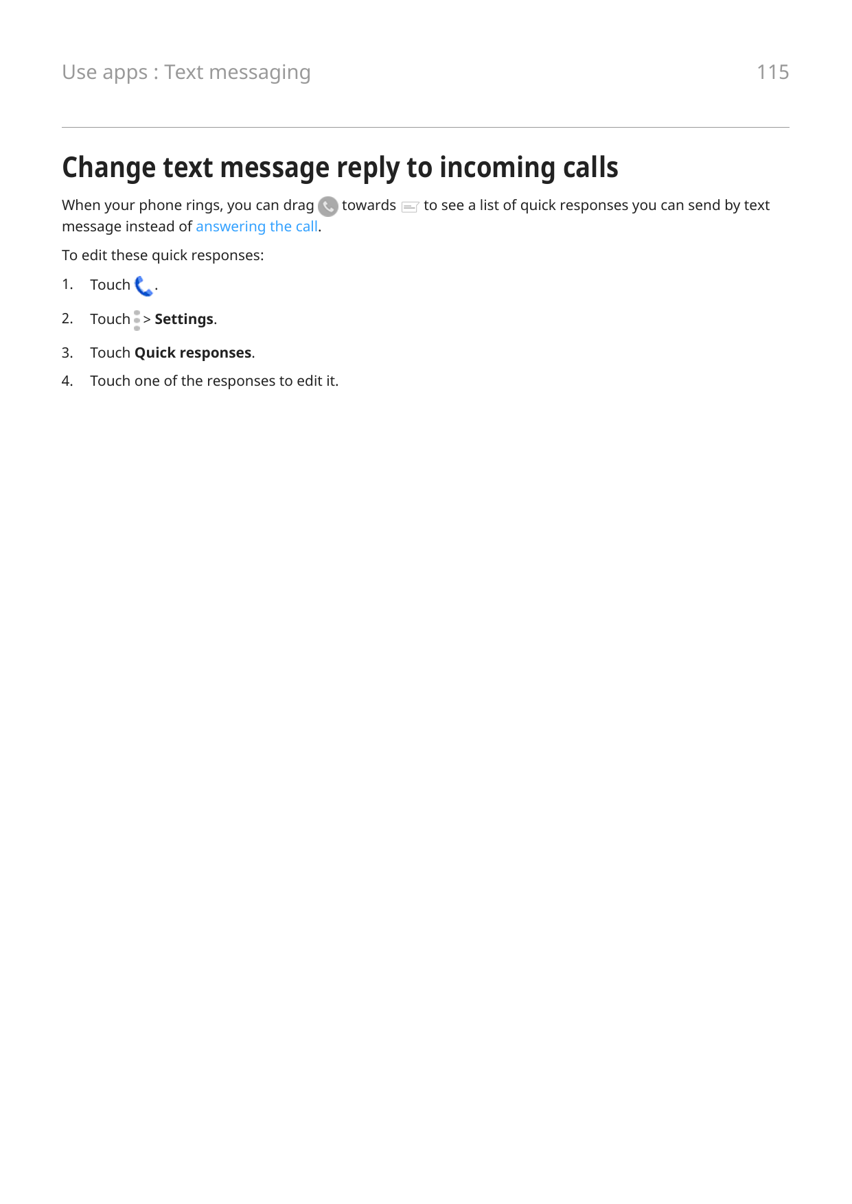 Use apps : Text messaging115Change text message reply to incoming callsWhen your phone rings, you can dragmessage instead of ans