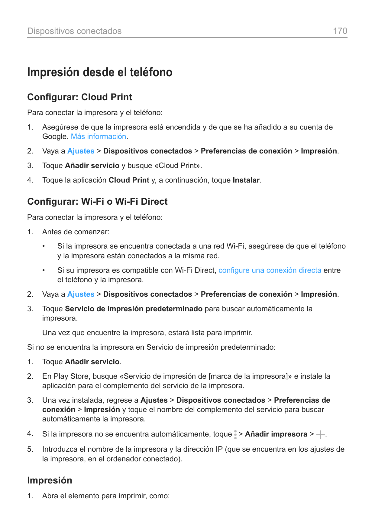 Dispositivos conectados170Impresión desde el teléfonoConfigurar: Cloud PrintPara conectar la impresora y el teléfono:1.Asegúrese