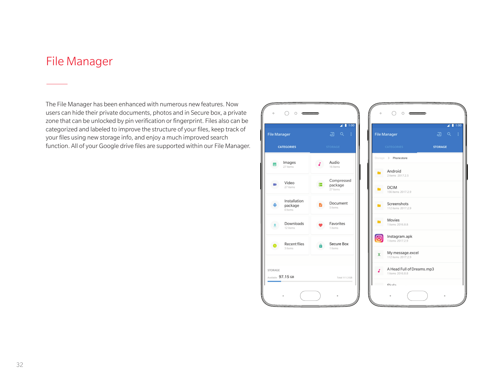 File ManagerThe File Manager has been enhanced with numerous new features. Nowusers can hide their private documents, photos and