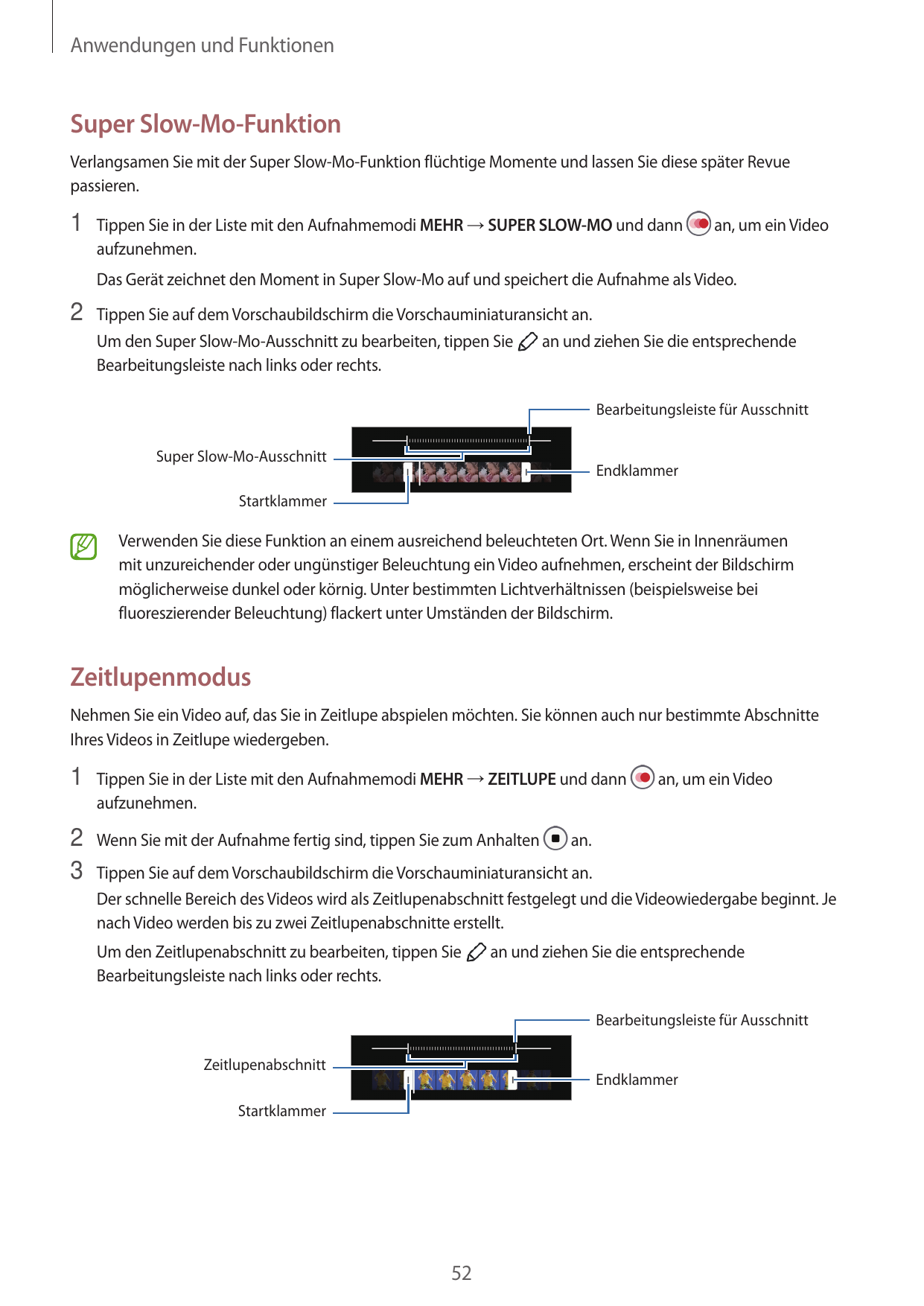 Anwendungen und FunktionenSuper Slow-Mo-FunktionVerlangsamen Sie mit der Super Slow-Mo-Funktion flüchtige Momente und lassen Sie