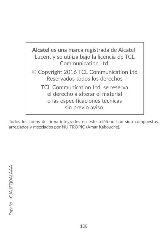 Alcatel es una marca registrada de AlcatelLucent y se utiliza bajo la licencia de TCLCommunication Ltd.© Copyright 2016 TCL Comm