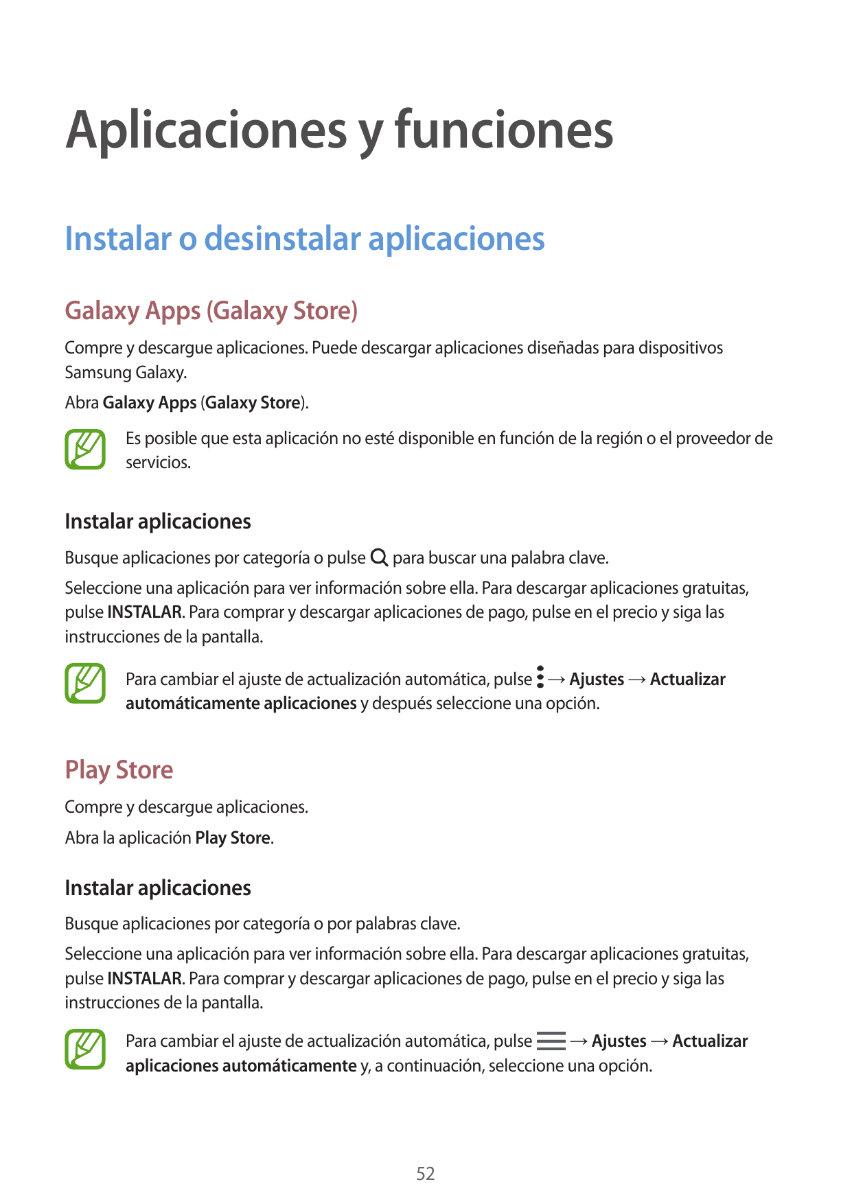Aplicaciones y funcionesInstalar o desinstalar aplicacionesGalaxy Apps (Galaxy Store)Compre y descargue aplicaciones. Puede desc