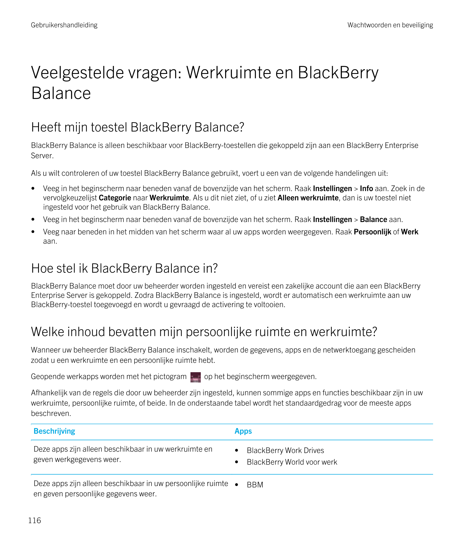 Gebruikershandleiding Wachtwoorden en beveiliging
Veelgestelde vragen: Werkruimte en  BlackBerry 
Balance
Heeft mijn toestel  Bl