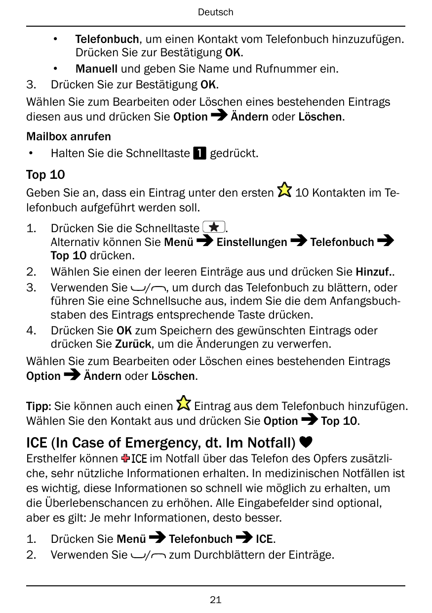 Deutsch•Telefonbuch, um einen Kontakt vom Telefonbuch hinzuzufügen.Drücken Sie zur Bestätigung OK.• Manuell und geben Sie Name u