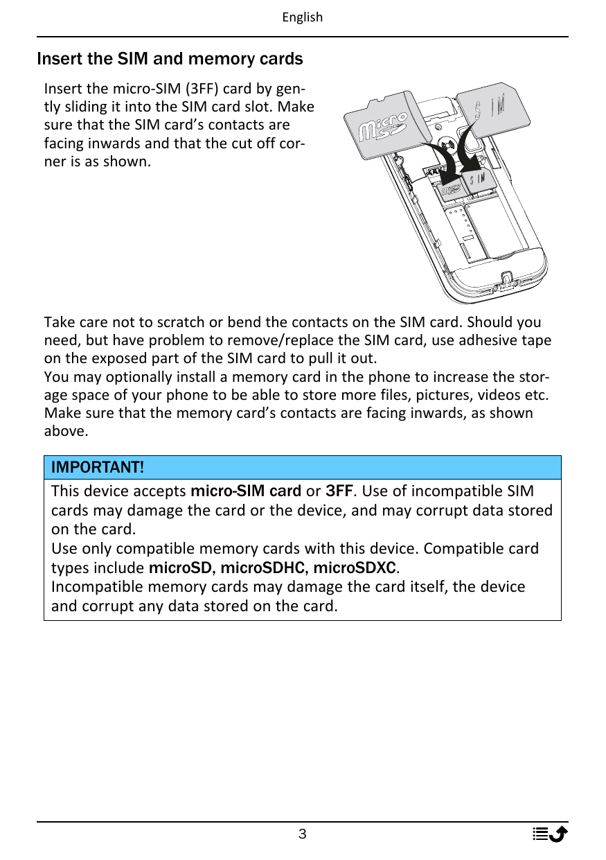 EnglishInsert the SIM and memory cardsInsert the micro-SIM (3FF) card by gently sliding it into the SIM card slot. Makesure that