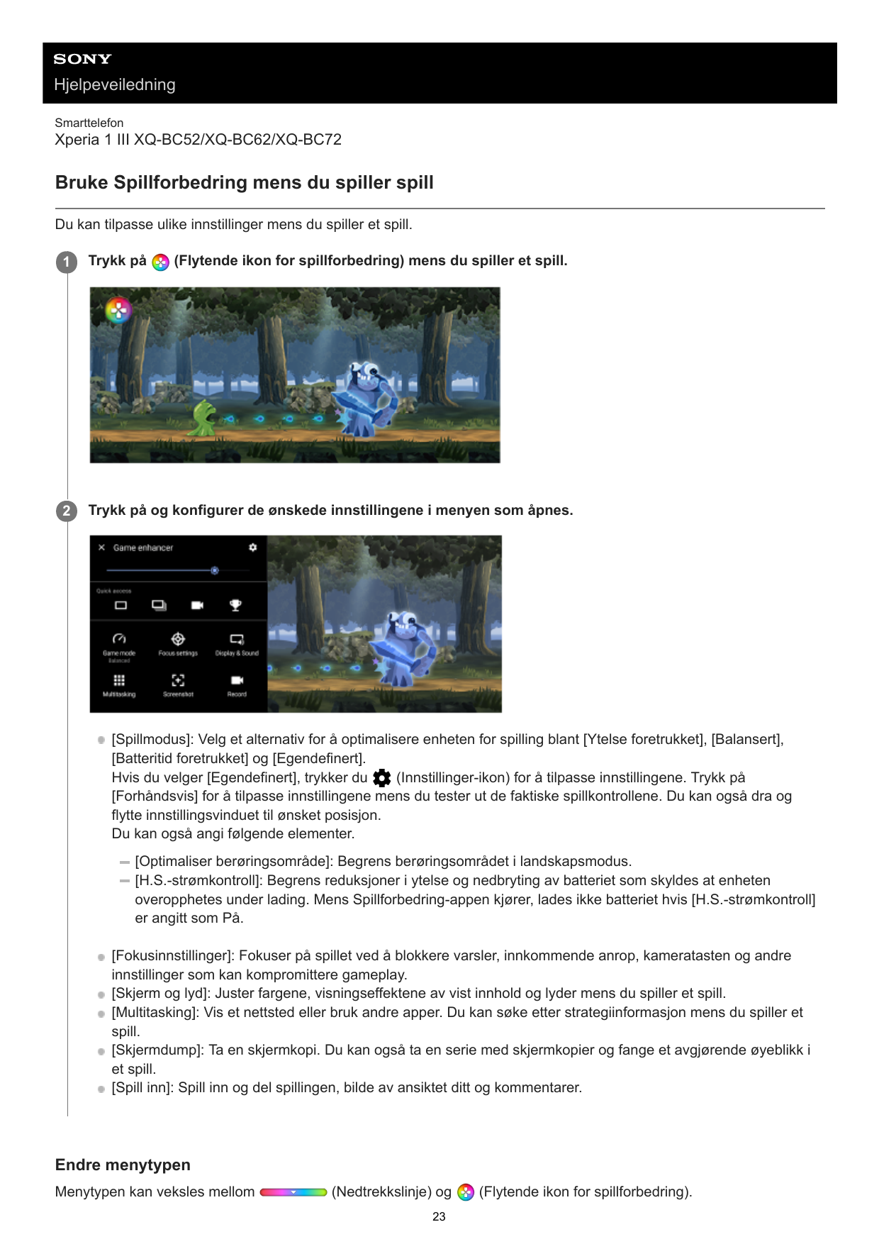 HjelpeveiledningSmarttelefonXperia 1 III XQ-BC52/XQ-BC62/XQ-BC72Bruke Spillforbedring mens du spiller spillDu kan tilpasse ulike
