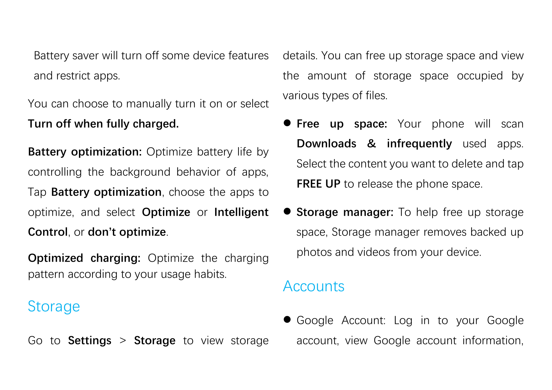 Battery saver will turn off some device featuresdetails. You can free up storage space and viewand restrict apps.the amount of s
