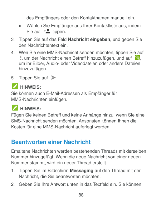 des Empfängers oder den Kontaktnamen manuell ein.Wählen Sie Empfänger aus Ihrer Kontaktliste aus, indemSie auftippen.3. Tippen 