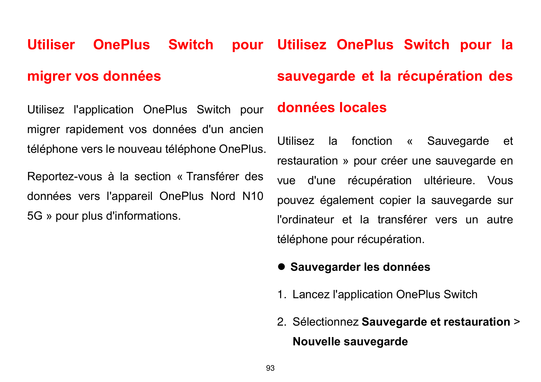 UtiliserOnePlusSwitchpour Utilisez OnePlus Switch pour lamigrer vos donnéessauvegarde et la récupération desUtilisez l'applicati