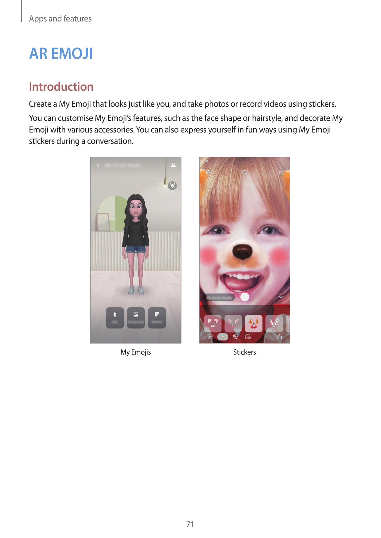 Apps and featuresAR EMOJIIntroductionCreate a My Emoji that looks just like you, and take photos or record videos using stickers