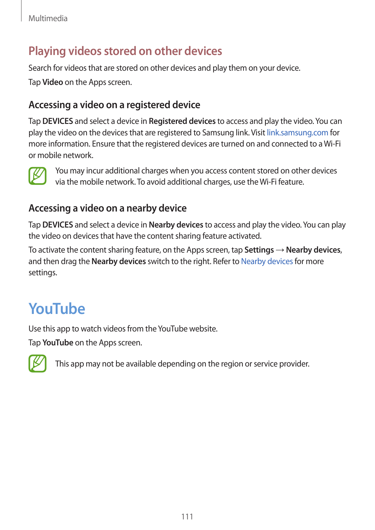 MultimediaPlaying videos stored on other devicesSearch for videos that are stored on other devices and play them on your device.