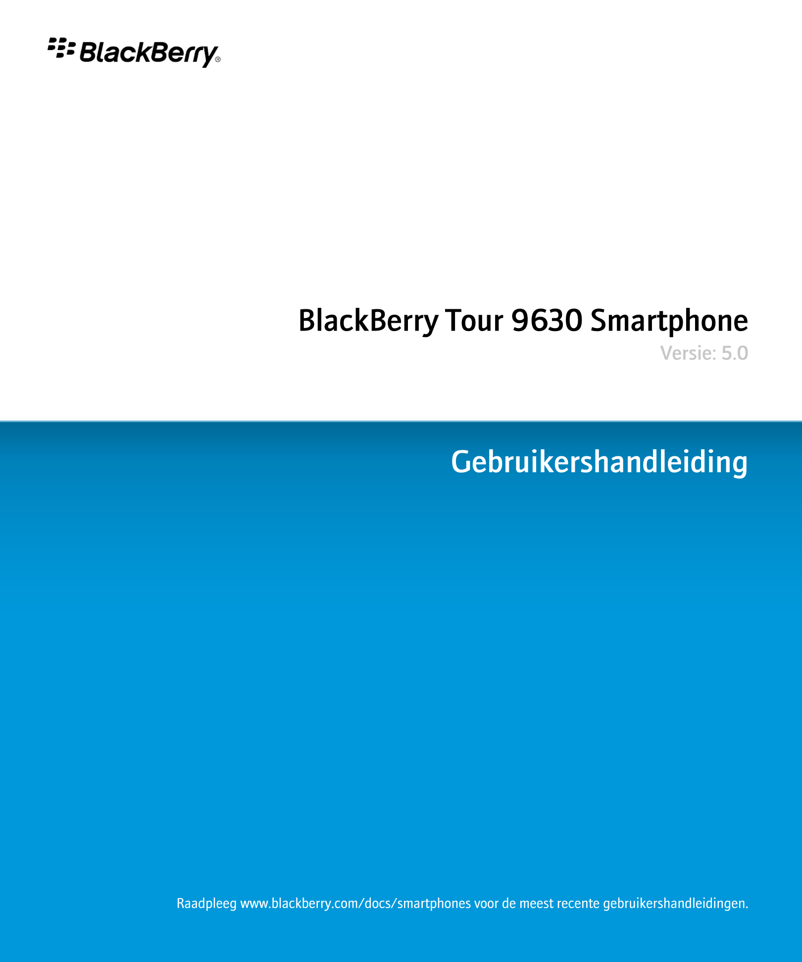 BlackBerry Tour 9630 Smartphone
Versie: 5.0
Gebruikershandleiding
Raadpleeg www.blackberry.com/docs/smartphones voor de meest re