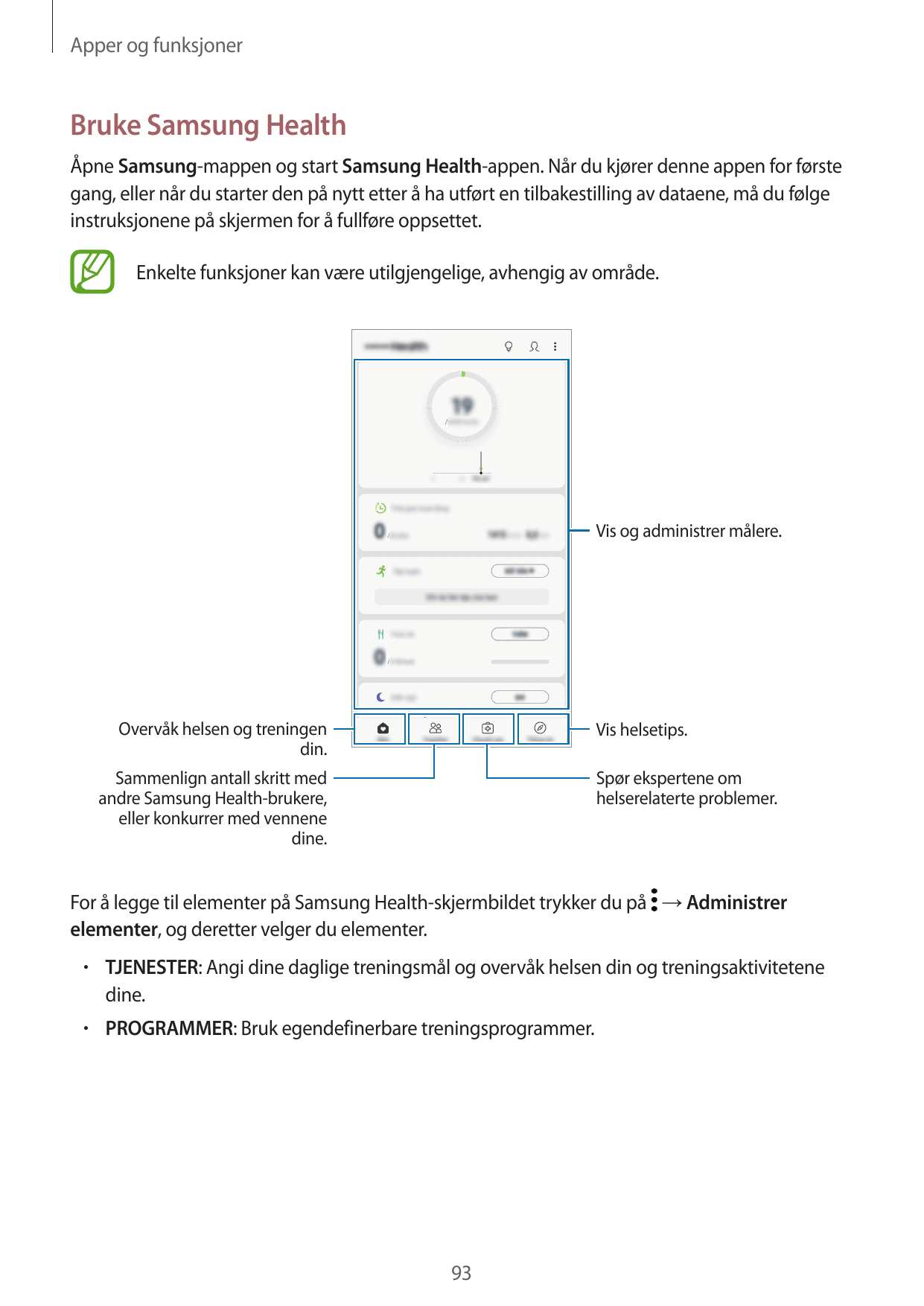 Apper og funksjonerBruke Samsung HealthÅpne Samsung-mappen og start Samsung Health-appen. Når du kjører denne appen for førstega