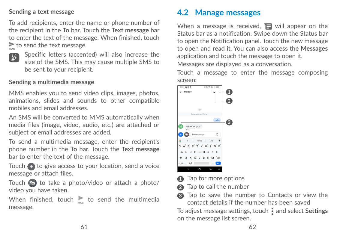 4.2 Manage messagesSending a text messageTo add recipients, enter the name or phone number ofthe recipient in the To bar. Touch 