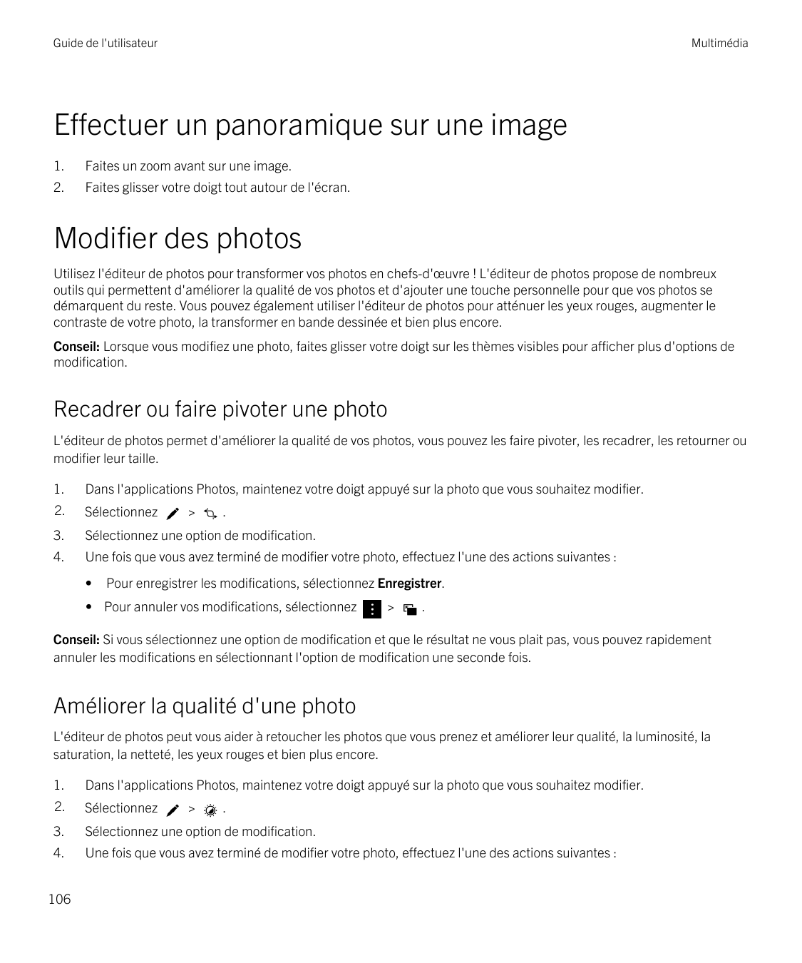 Guide de l'utilisateurMultimédiaEffectuer un panoramique sur une image1.Faites un zoom avant sur une image.2.Faites glisser votr