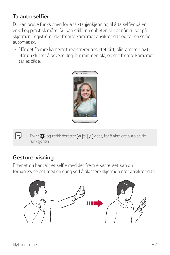 Ta auto selfierDu kan bruke funksjonen for ansiktsgjenkjenning til å ta selfier på enenkel og praktisk måte. Du kan stille inn e