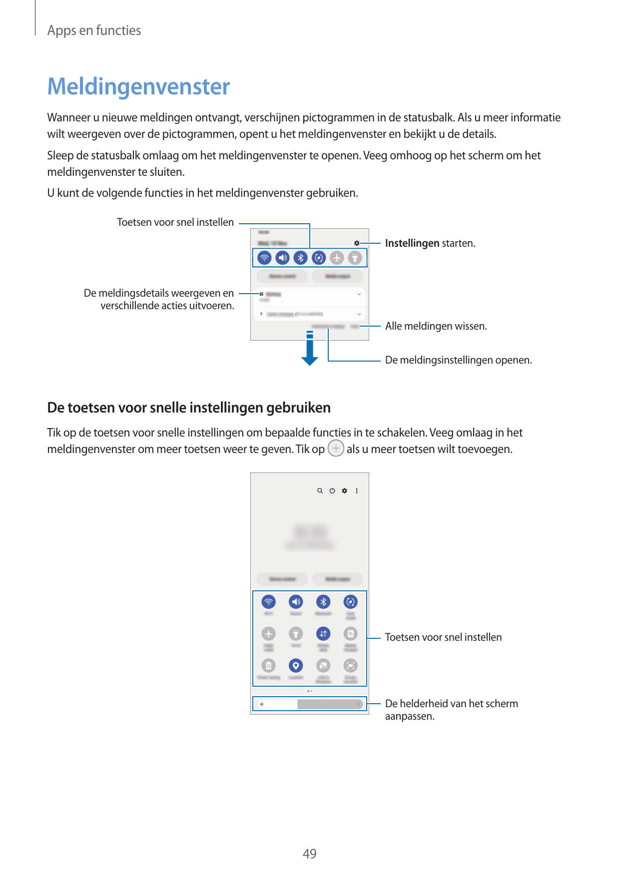 Apps en functiesMeldingenvensterWanneer u nieuwe meldingen ontvangt, verschijnen pictogrammen in de statusbalk. Als u meer infor