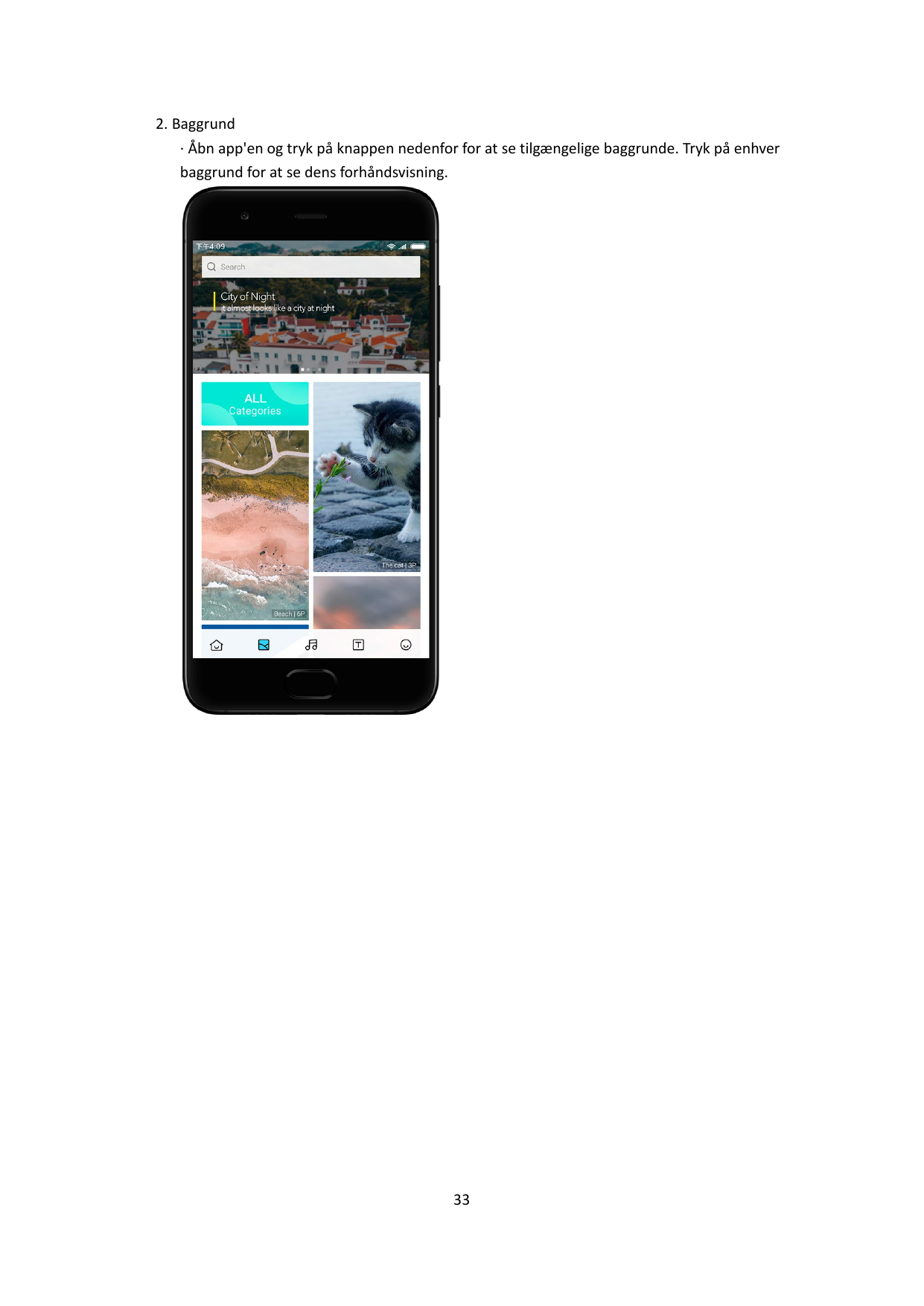 2. Baggrund· Åbn app'en og tryk på knappen nedenfor for at se tilgængelige baggrunde. Tryk på enhverbaggrund for at se dens forh