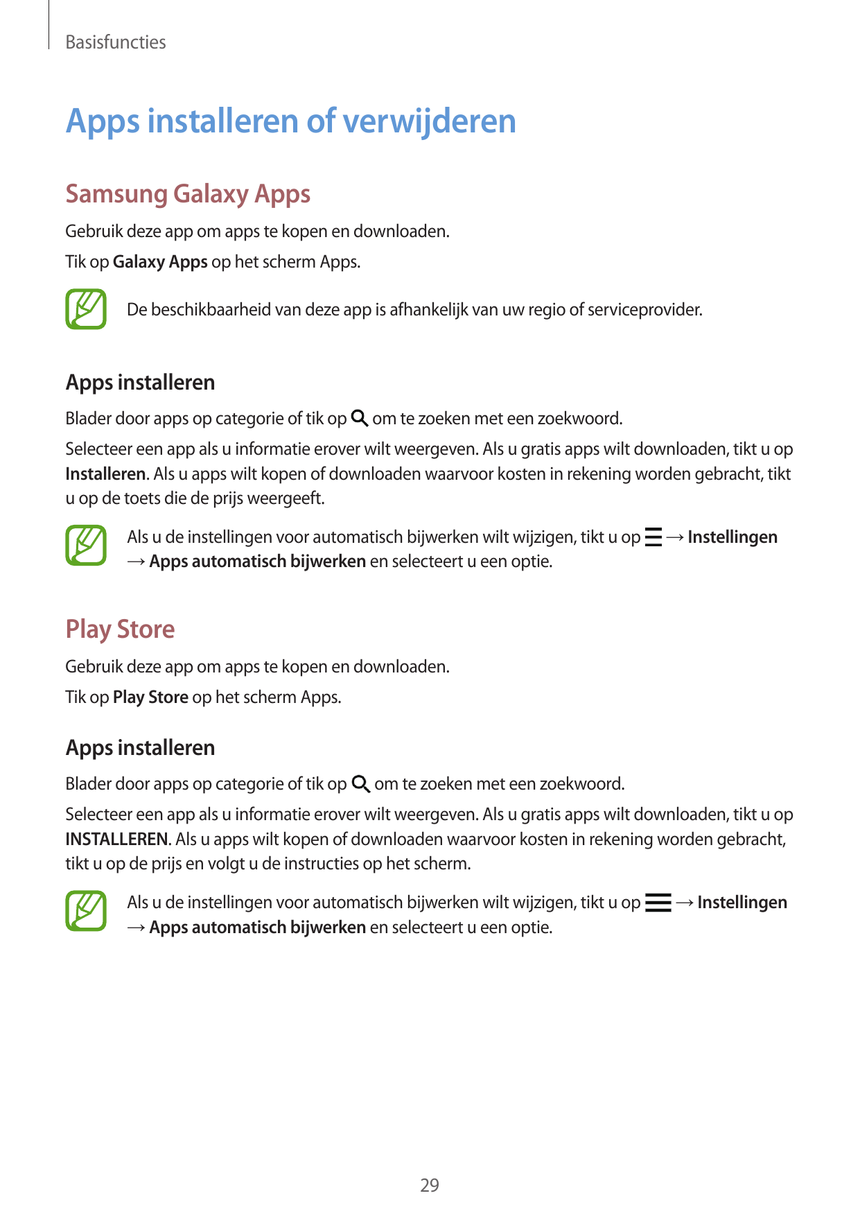 BasisfunctiesApps installeren of verwijderenSamsung Galaxy AppsGebruik deze app om apps te kopen en downloaden.Tik op Galaxy App
