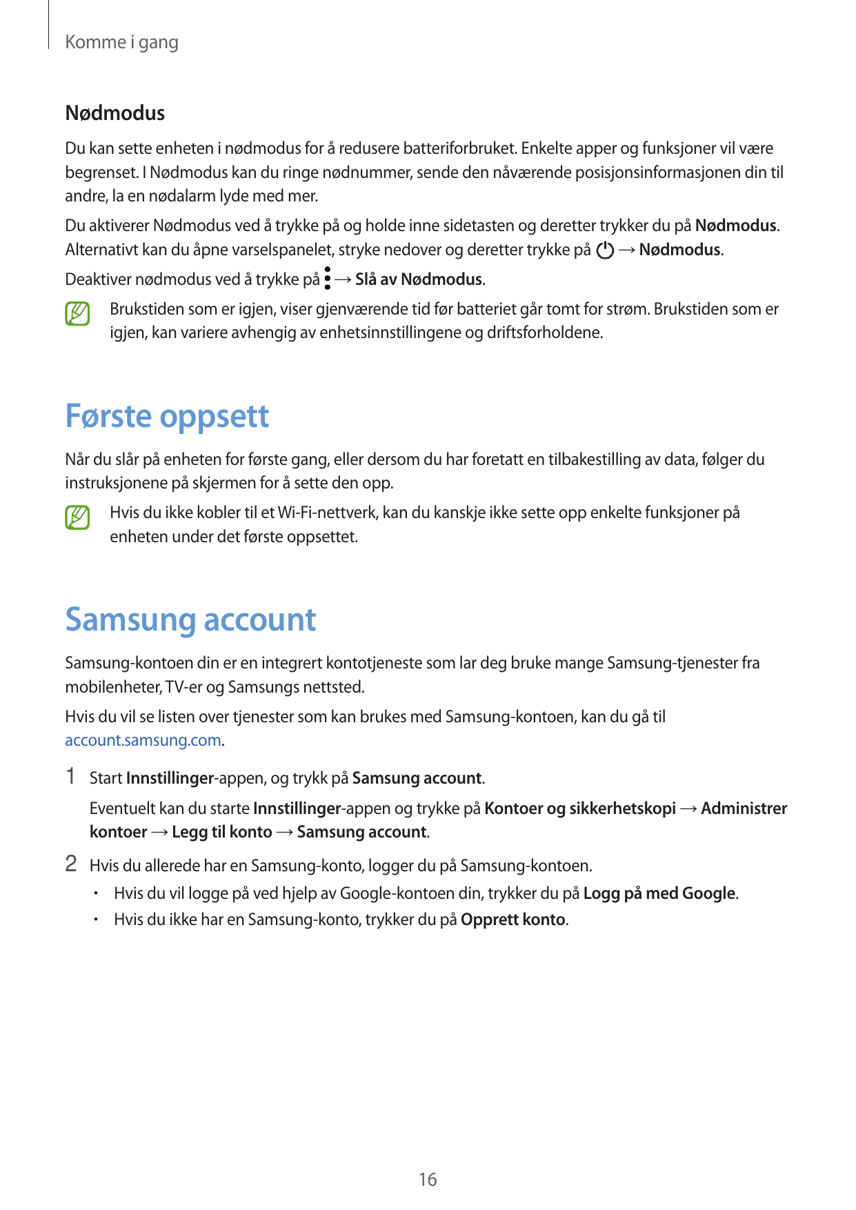 Komme i gangNødmodusDu kan sette enheten i nødmodus for å redusere batteriforbruket. Enkelte apper og funksjoner vil værebegrens