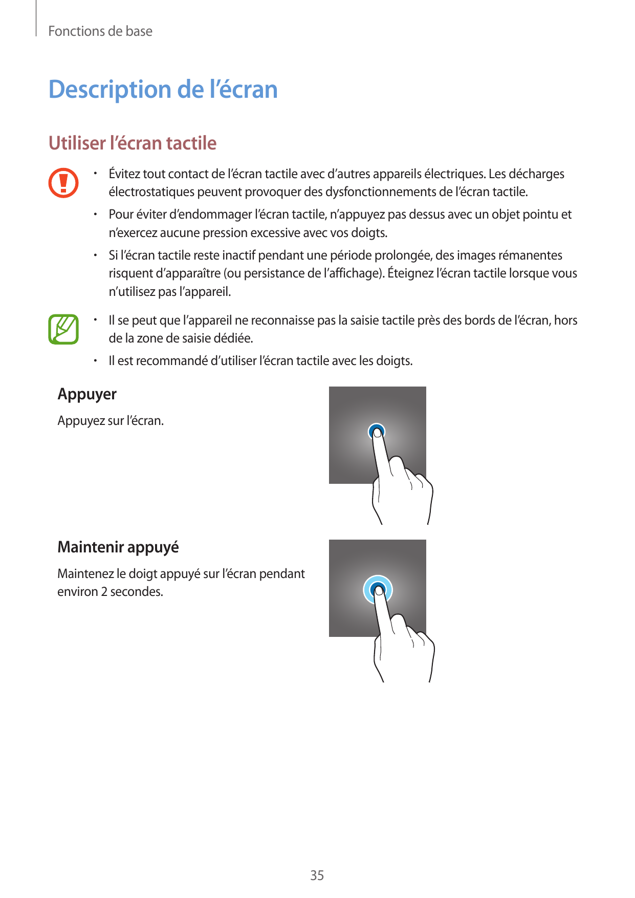 Fonctions de baseDescription de l’écranUtiliser l’écran tactile• Évitez tout contact de l’écran tactile avec d’autres appareils 