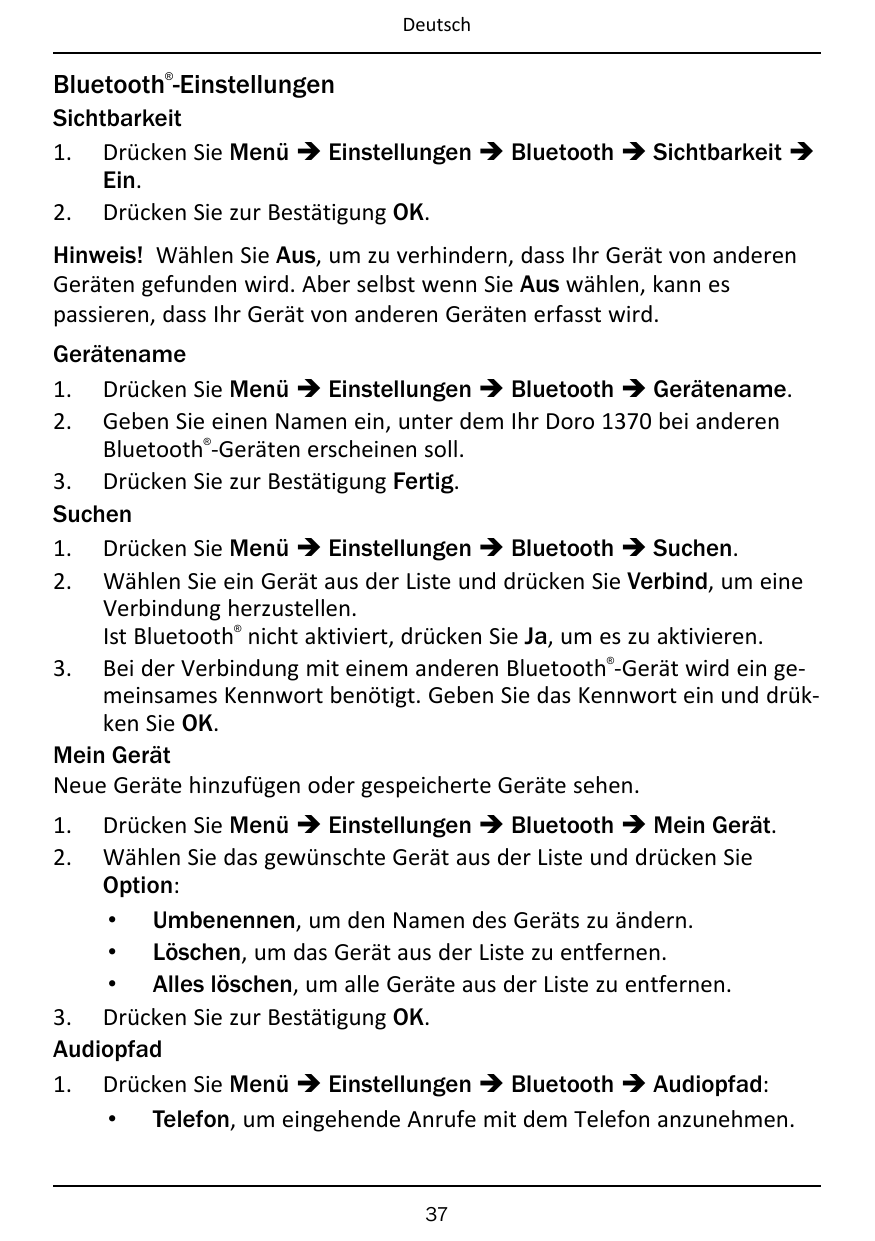 Deutsch®Bluetooth -EinstellungenSichtbarkeit1. Drücken Sie Menü � Einstellungen � Bluetooth � Sichtbarkeit �Ein.2. Drücken Sie z