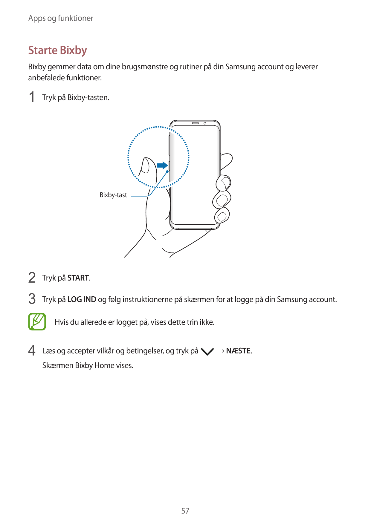 Apps og funktionerStarte BixbyBixby gemmer data om dine brugsmønstre og rutiner på din Samsung account og levereranbefalede funk