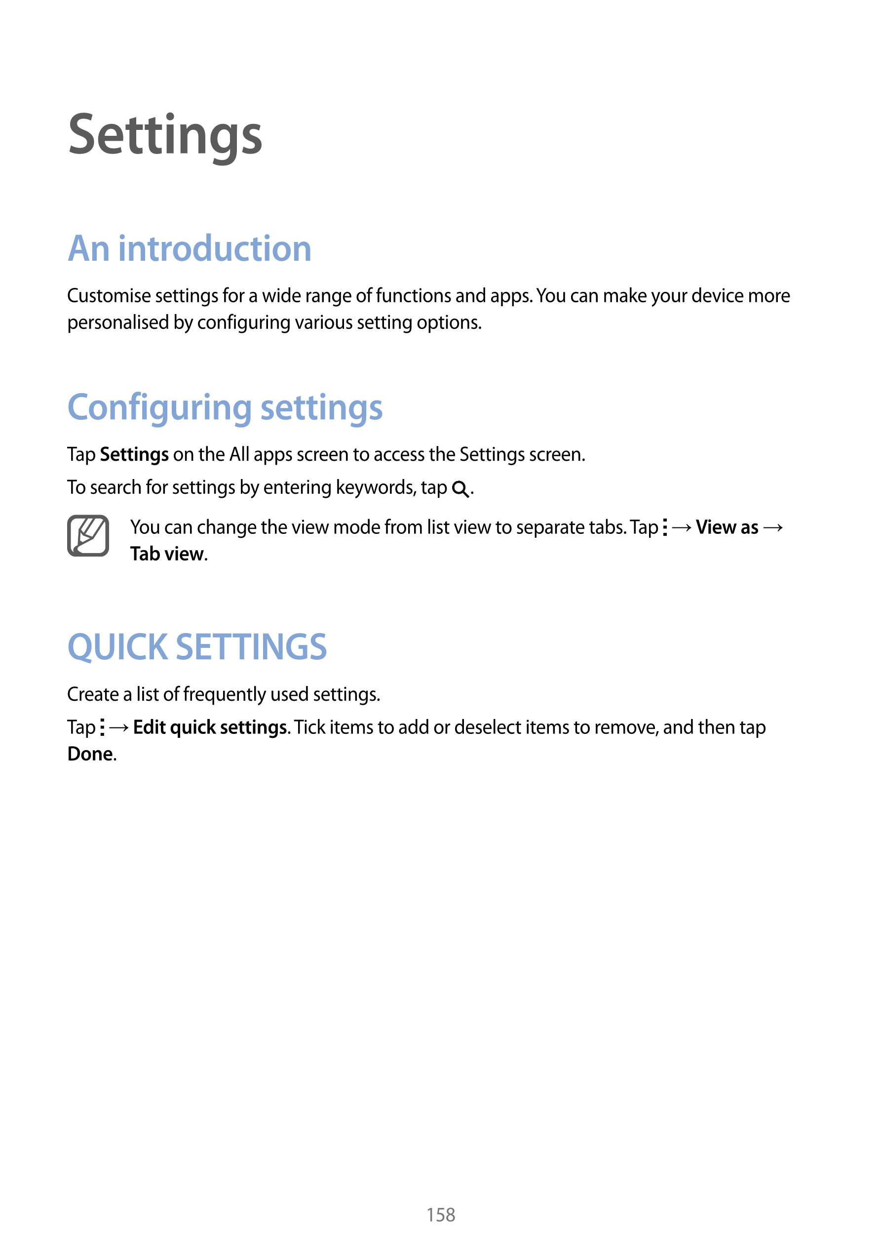 Settings
An introduction
Customise settings for a wide range of functions and apps. You can make your device more 
personalised 