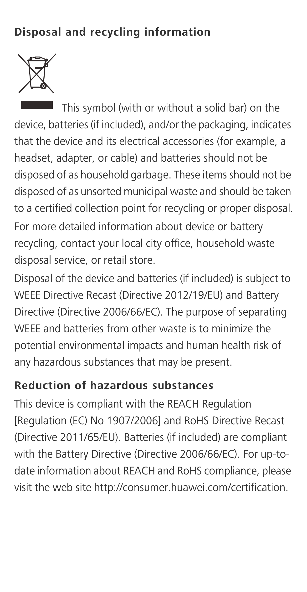 Disposal and recycling information
 This symbol (with or without a solid bar) on the 
device, batteries (if included),  and/or t